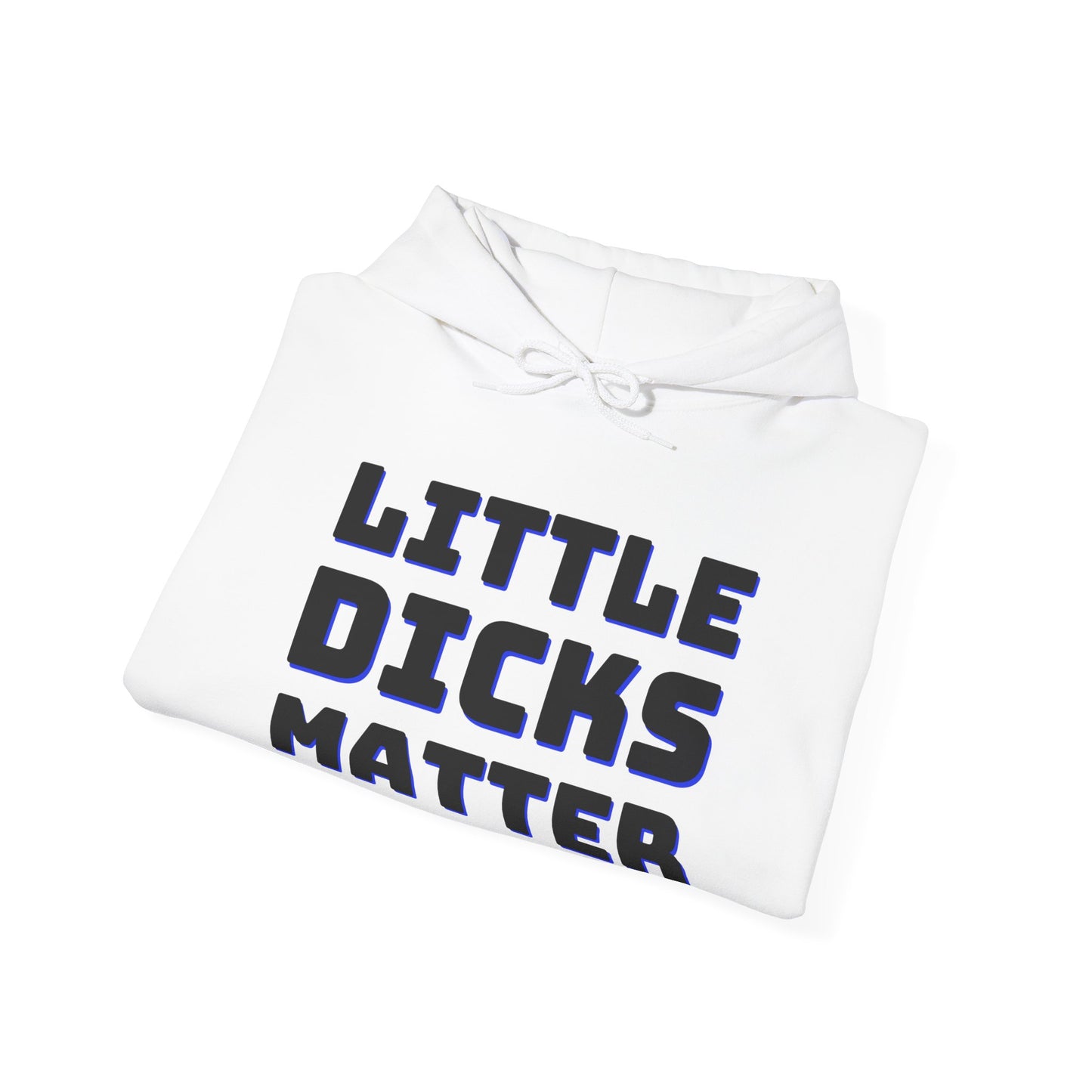 Little Dicks Hooded Sweatshirt