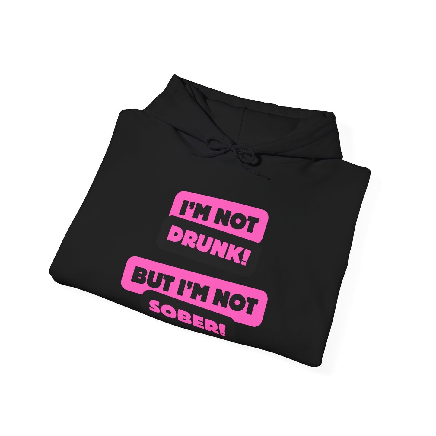 Not Sober Hooded Sweatshirt