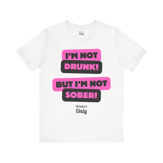 Not Sober T-Shirt