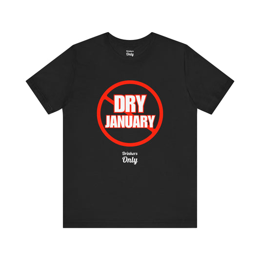 Fuck Dry January T-Shirt