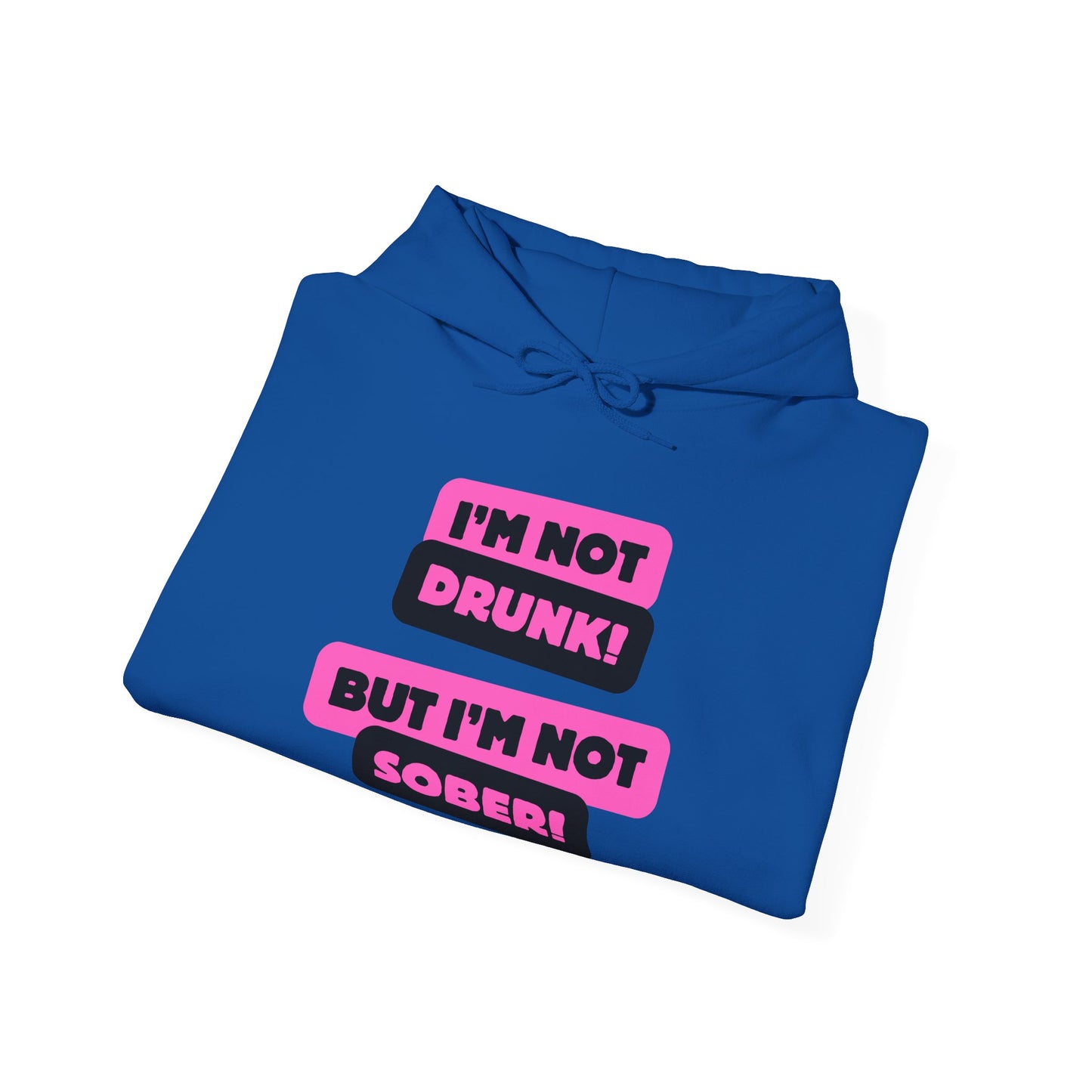 Not Sober Hooded Sweatshirt