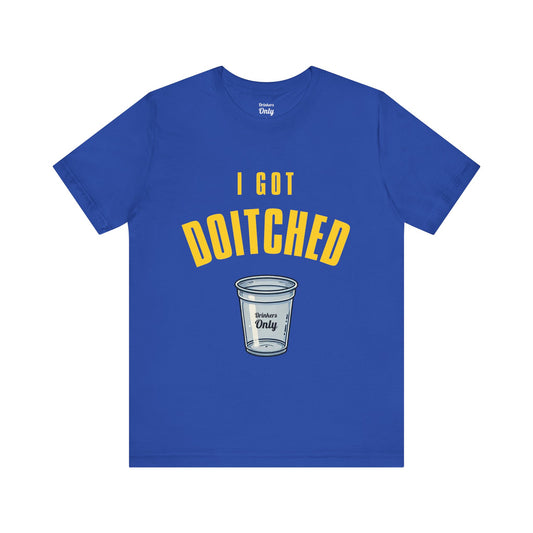 Got Doitched T-Shirt